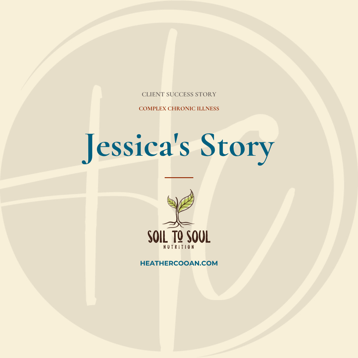 Jessica's Story - Soil to Soul Nutrition branding and Heather Cooan logo.